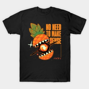 No need to make sense T-Shirt